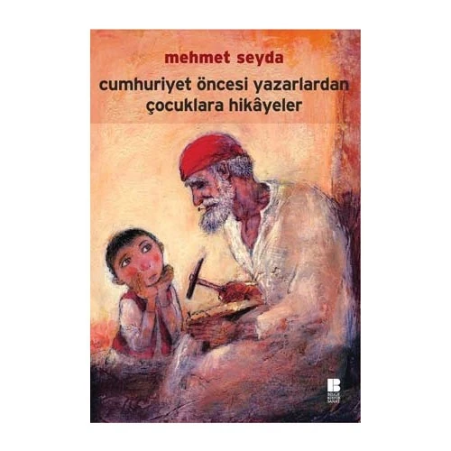Cumhuriyet Öncesi Yazarlardan Çocuklara Hikayeler - Mehmet Seyda