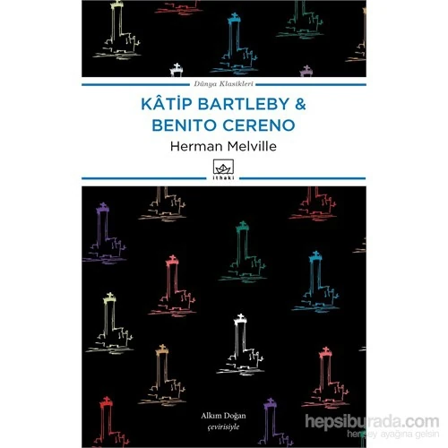 Katip Bartleby & Benito Cereno - Herman Melville