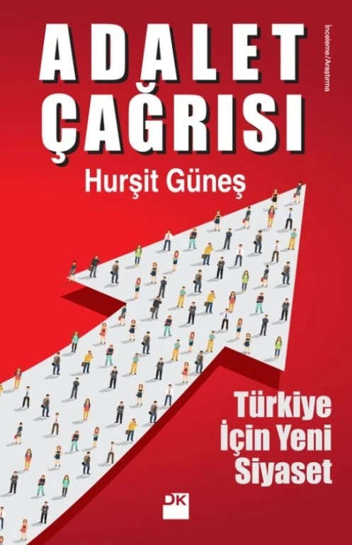 Adalet Çağrısı Türkiye İçin Yeni Siyaset - Hurşit Güneş