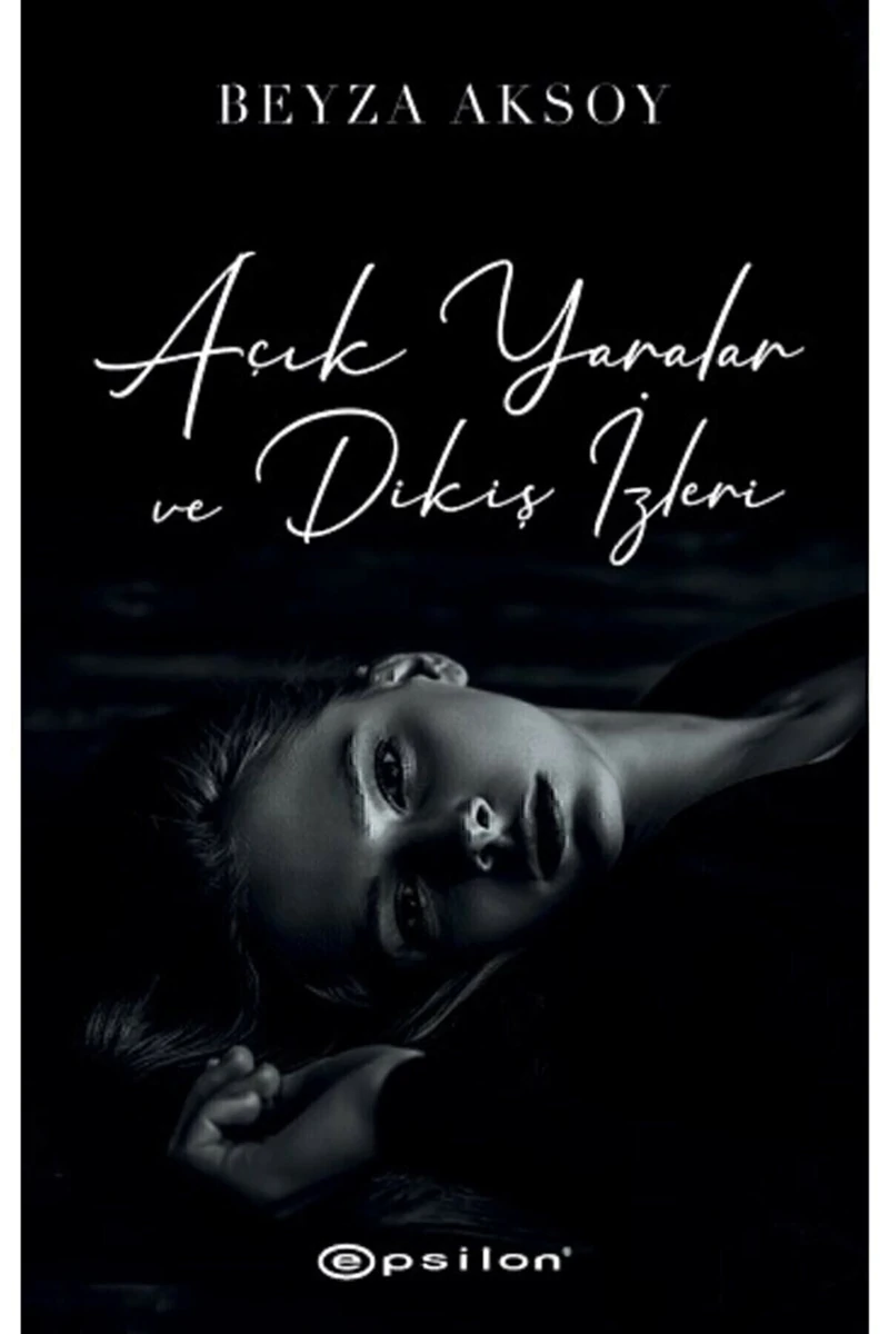 Açık Yaralar Ve Dikiş İzleri- Beyza Aksoy