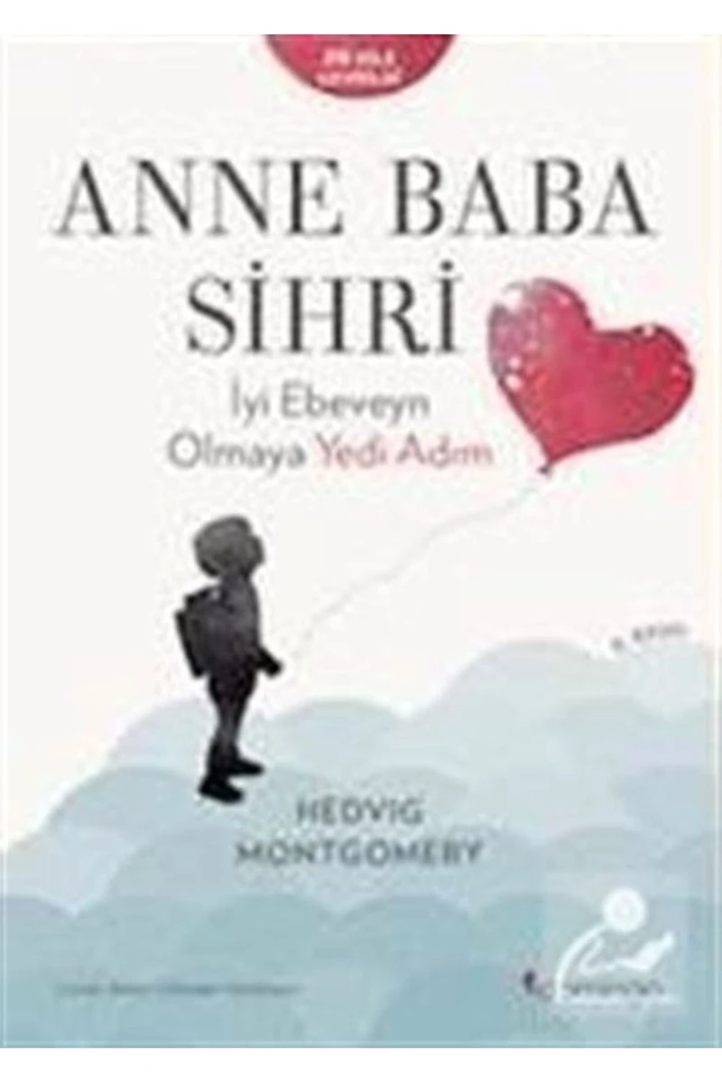 Anne Baba Sihri İyi Ebeveyn Olmaya Yedi Adım - Hedvig Montgomery