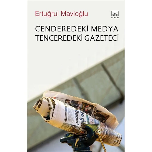 Cenderedeki Medya Tenceredeki Gazeteci-Ertuğrul Mavioğlu