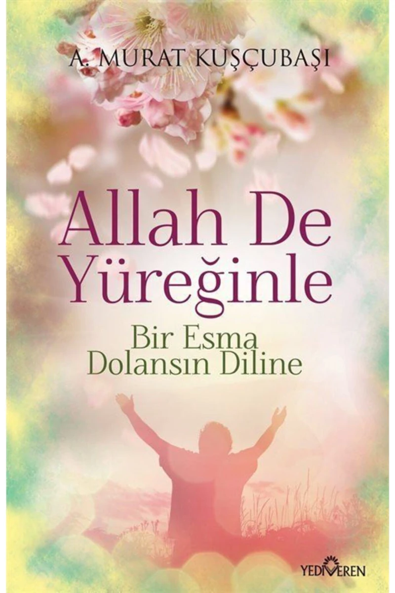 Allah De Yüreğinle(Bir Esma Dolansın Diline)