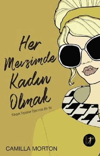  Her Mevsimde Kadın Olmak; Yüksek Topuklar Üzerinde Bir Yıl - Camilla Morton