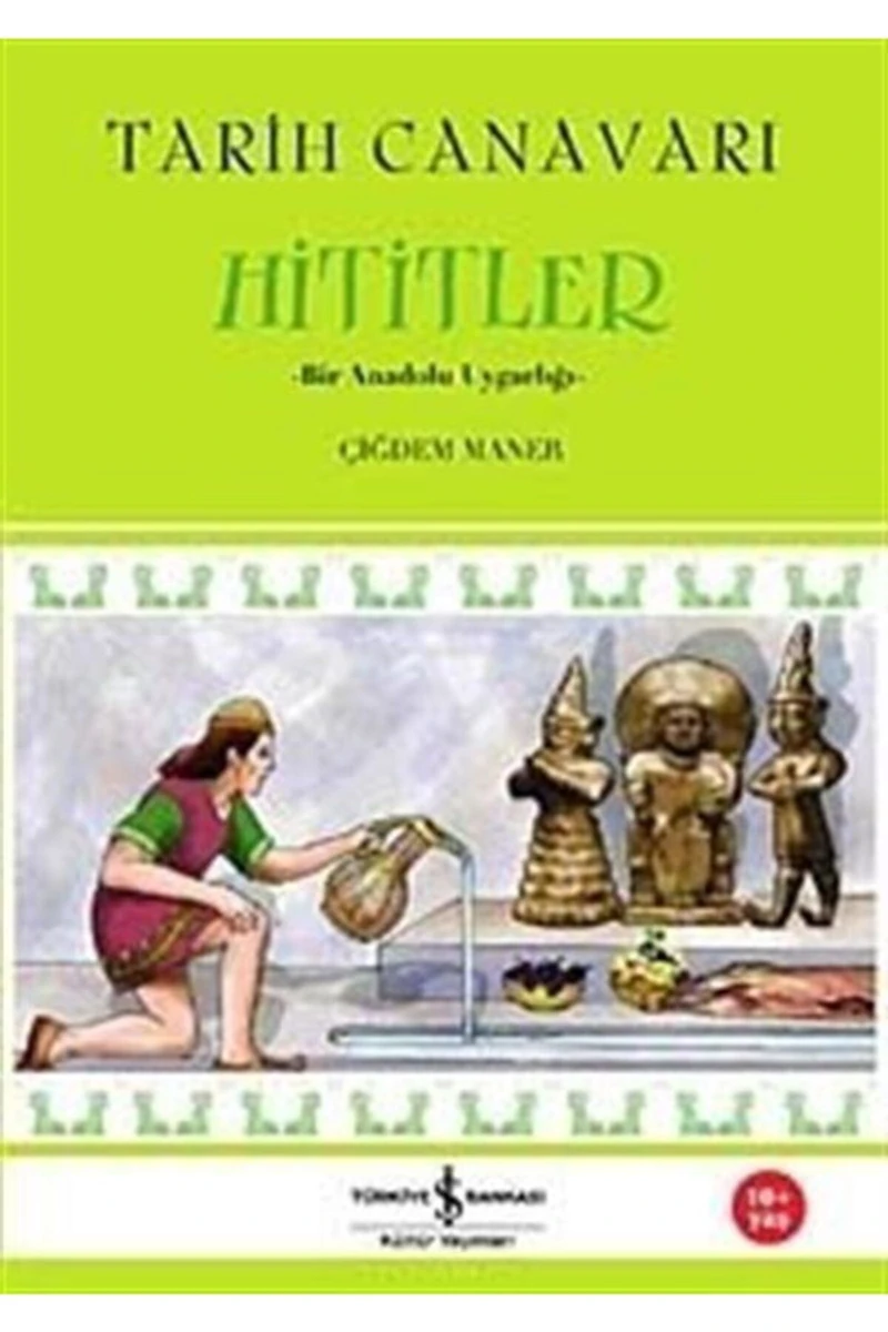 Tarih Canavarı Hititler & Bir Anadolu Uygarlığı