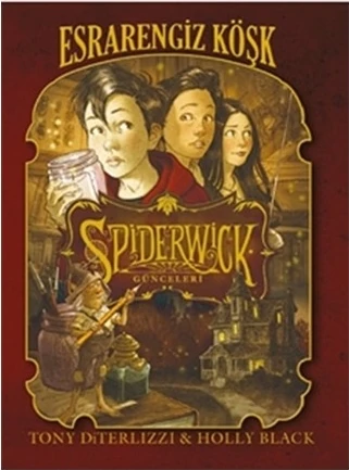 Spiderwick Günceleri 1 / Esrarengiz Köşk - Tony Diterlizzi