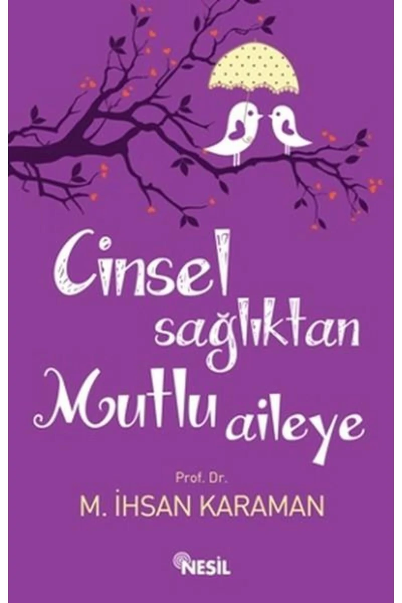 Cinsel Sağlıktan Mutlu Aileye - M. İhsan Karaman