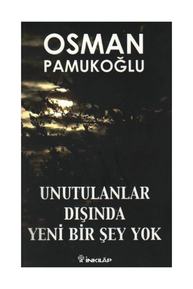 Unutulanlar Dışında Yeni Birşey Yok (İnkılap) - Osman Pamukoğlu
