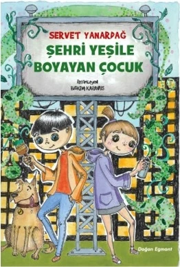 Şehri Yeşile Boyayan Çocuk - Servet Yanardağ