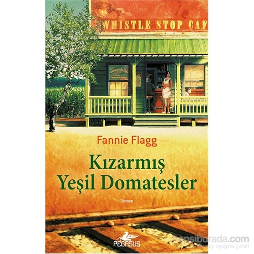 Kızarmış Yeşil Domatesler - Fannie Flagg