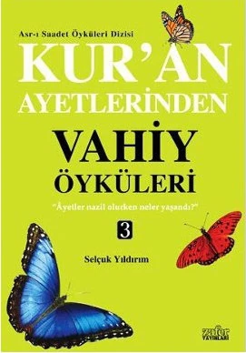 Kur'An Ayetlerinden Vahiy Öyküleri - 3-Selçuk Yıldırım