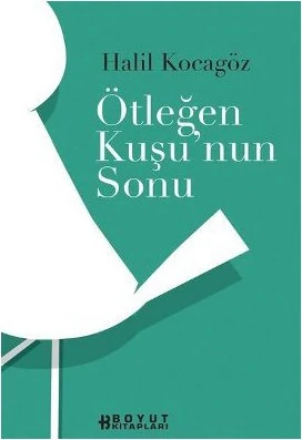 Ötleğen Kuşu Sonu-Halil Kocagöz