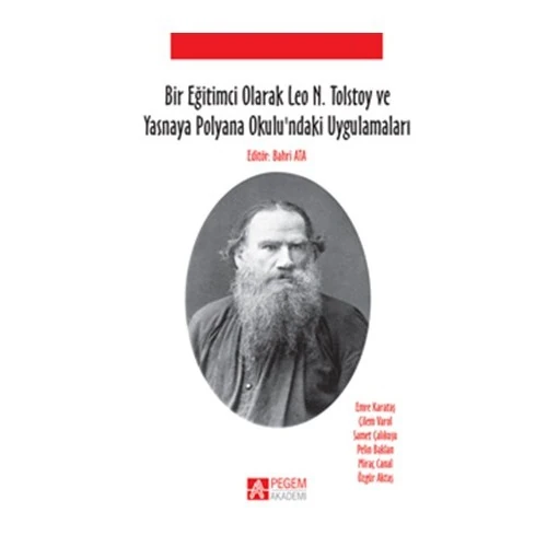 Pegem Akademi Yayıncılık Bir Eğitimci Olarak Leo N. Tolstoy ve Yasnaya Polyana Okulundaki Uygulamaları