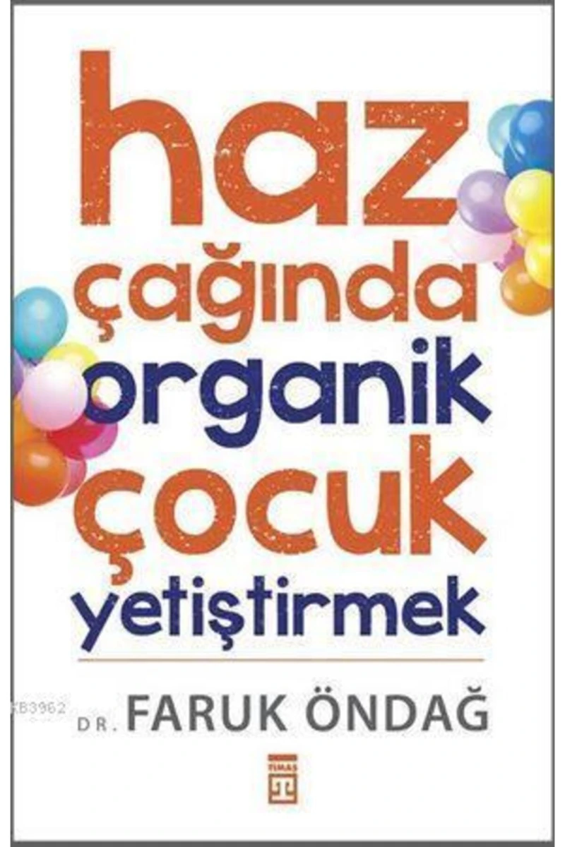 Haz Çağında Organik Çocuk Yetiştirmek - Faruk Öndağ