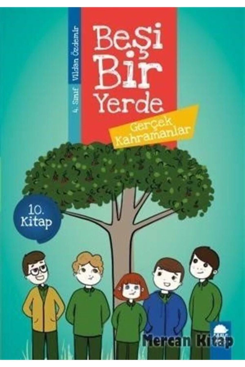 Gerçek Kahramanlar - Beşi Bir Yerde 10. Kitap / 4. Sınıf Okuma Kitabı - Vildan Özdemir