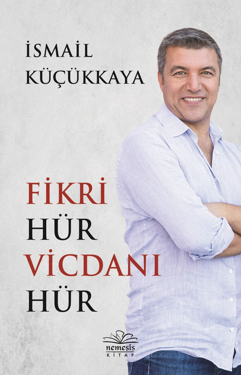 Fikri Hür Vicdanı Hür - İsmail Küçükkaya