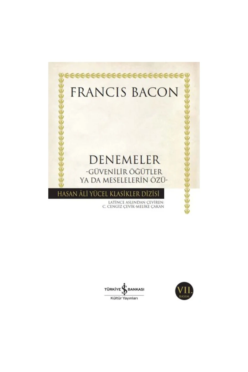 Denemeler: Güvenilir Öğütler ya da Meselelerin Özü - Francis Bacon