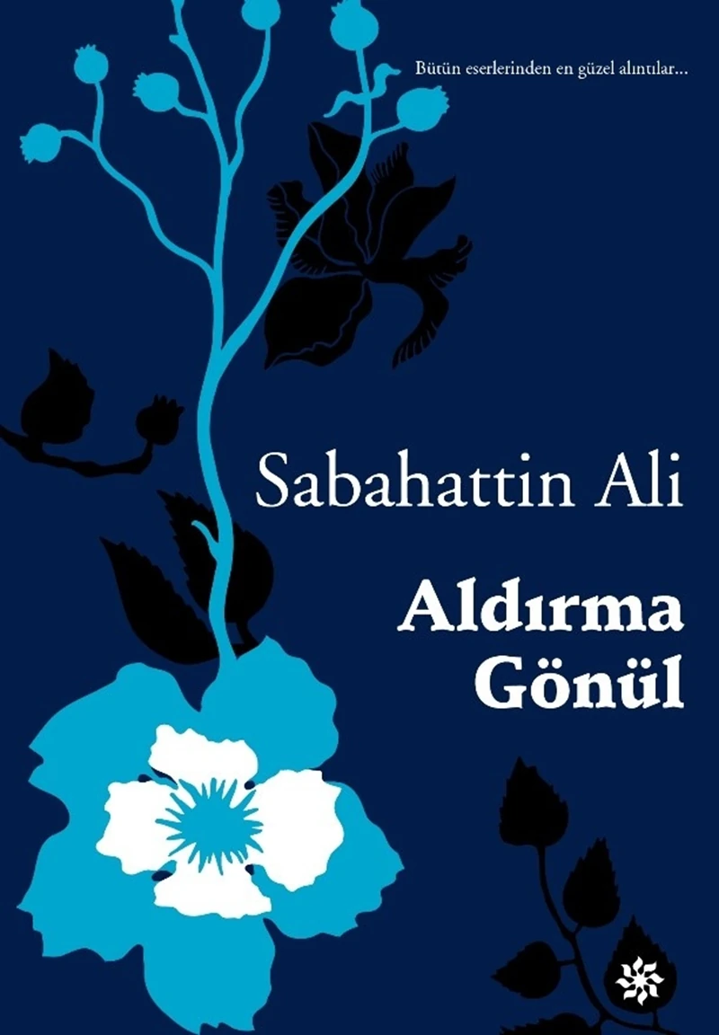 Aldırma Gönül - Sabahattin Ali