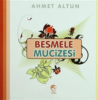 Besmele Mucizesi-Ahmet Altun