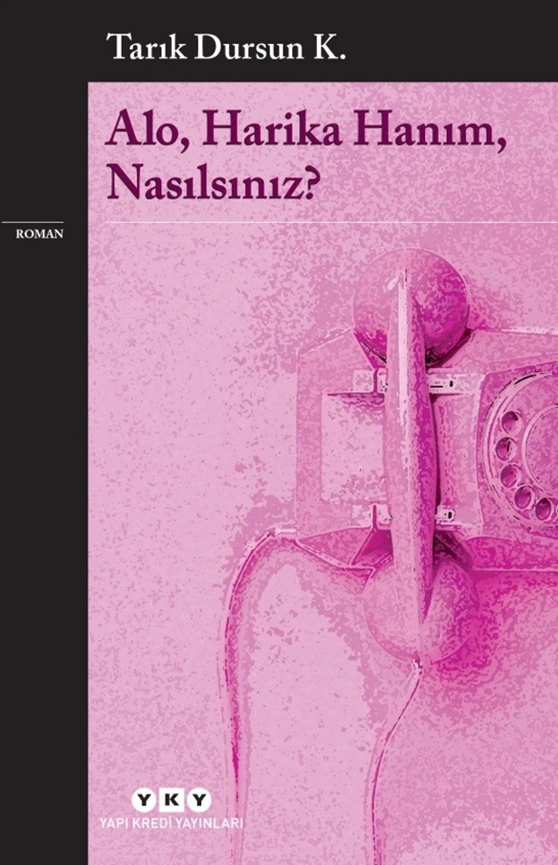 Alo, Harika Hanım, Nasılsınız? - Tarık Dursun K.
