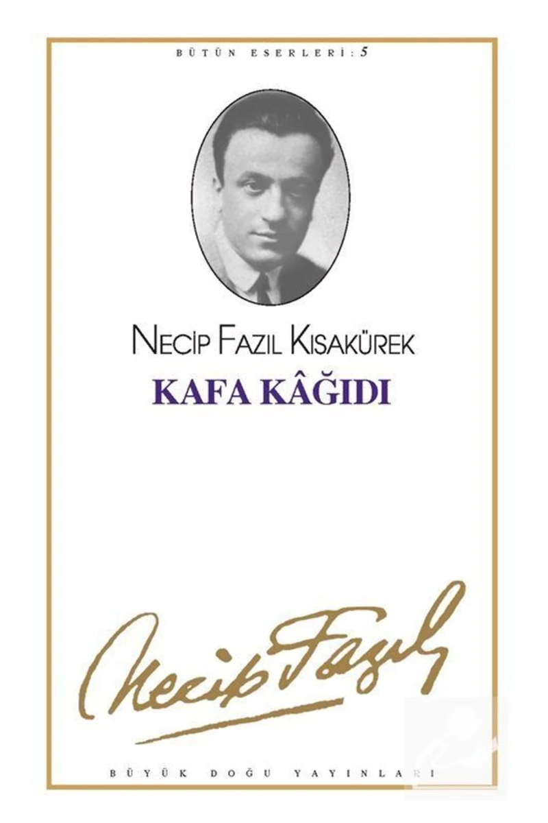 Kafa Kağıdı - Bütün Eserleri 5 - Necip Fazıl Kısakürek