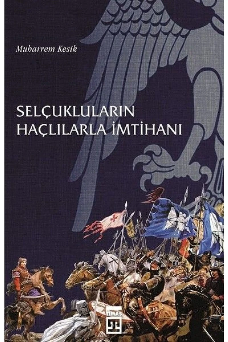 Selçukluların Haçlılarla İmtihanı - Muharrem Kesik