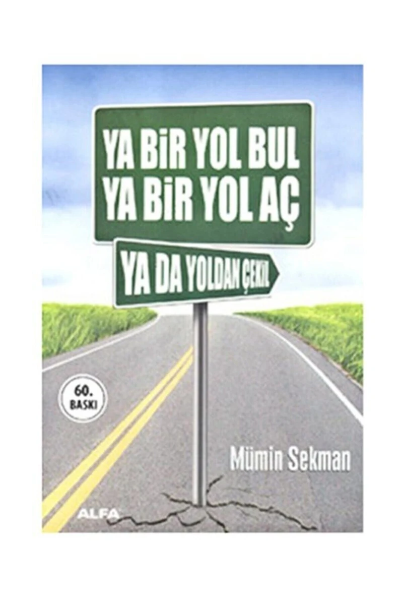 Ya Bir Yol Bul Ya Bir Yol Aç Ya Da Yoldan Çekil - Mümin Sekman
