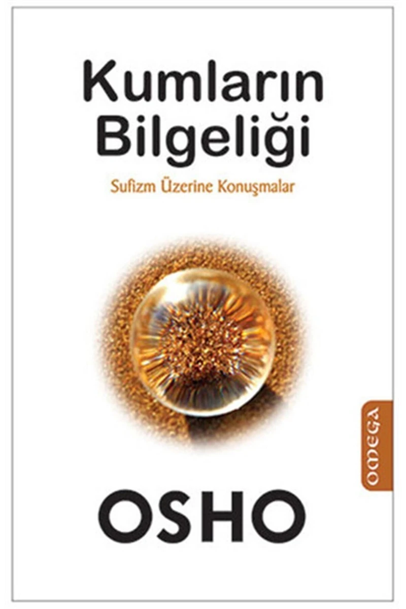 Kumların Bilgeliği - Sufizm Üzerine Konuşmalar-Osho (Bhagwan Shree Rajneesh)