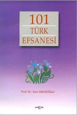 Akçağ Yayınları 101 Türk Efsanesi - Saim Sakaoğlu