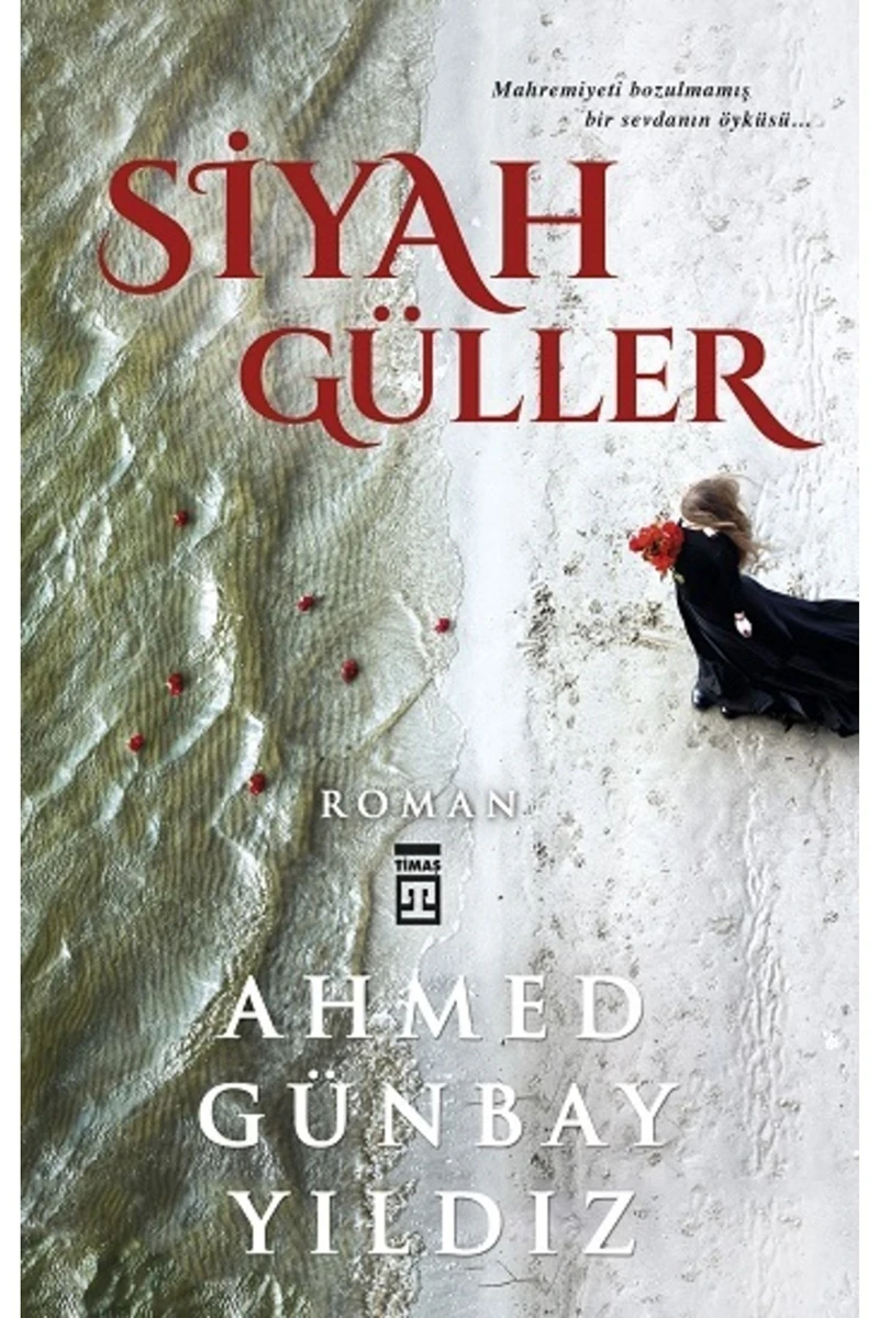 Siyah Güller Ahmed Günbay Yıldız Timaş Yayınları