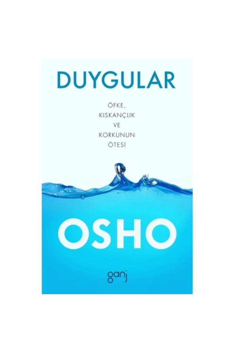 Duygular Öfke Kıskançlık Ve Korkunun Ötesi - Osho