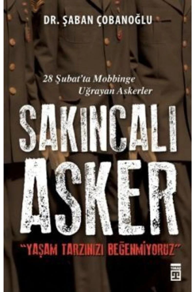 Sakıncalı Asker yaşam Tarzınızı Beğenmiyoruz Şaban Çobanoğlu