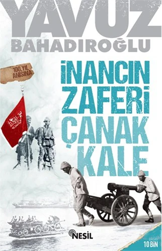 İnancın Zaferi Çanakkale - Yavuz Bahadıroğlu