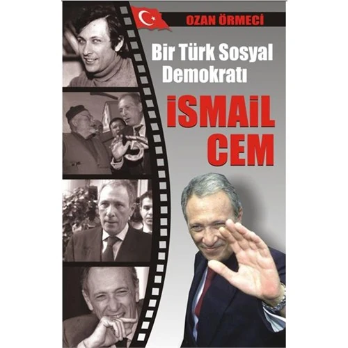 Bir Türk Sosyal Demokratı: İsmail Cem - Ozan Örmeci