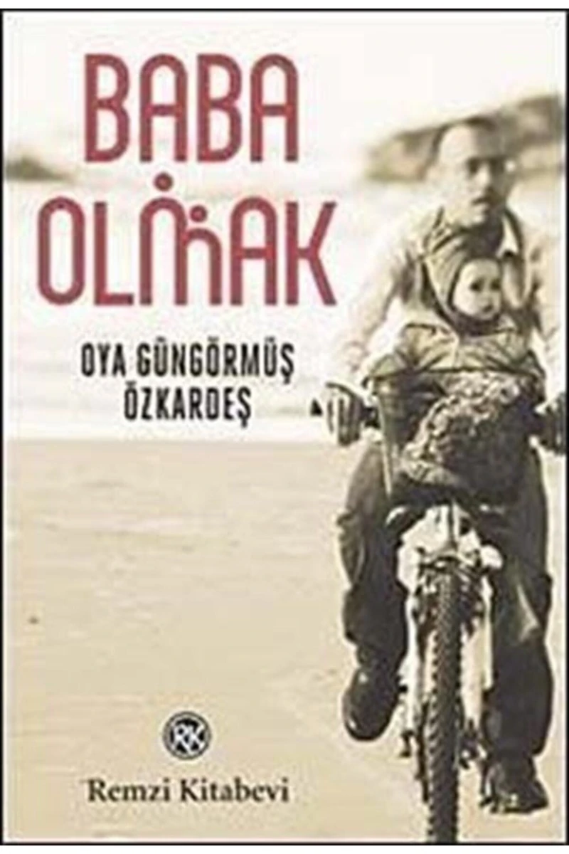 Baba Olmak - Oya Güngörmüş Özkardeş