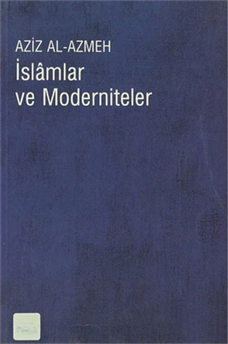 İslamlar Ve Moderniteler-Aziz Al-Azmeh