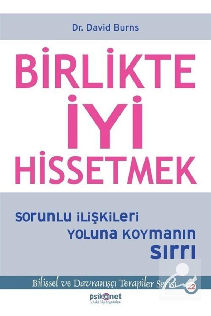 Birlikte İyi Hissetmek Sorunlu İlişkileri Yoluna Koymanın Sırrı - David Burns