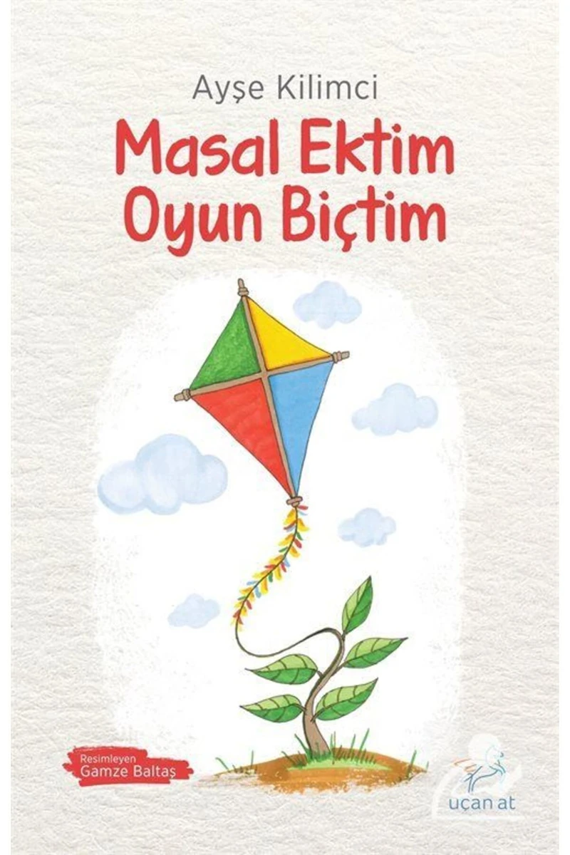 Masal Ektim Oyun Biçtim - Ayşe Kilimci