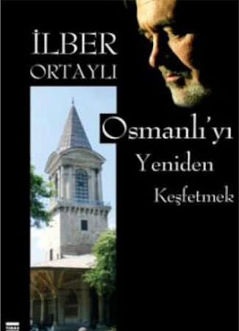 Osmanlı'yı Yeniden Keşfetmek - İlber Ortaylı (Kapak Değişebilir)