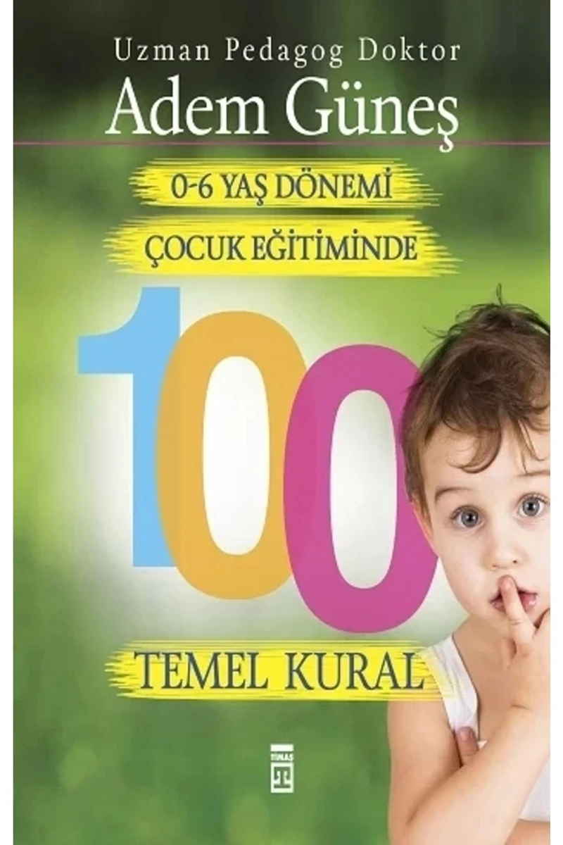 0 6 Yaş Dönemi Çocuk Eğitiminde 100 Temel Kural