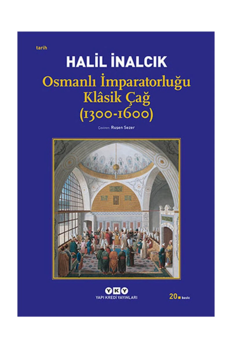 Osmanlı İmparatorluğu Klasik Çağ (1300 - 1600) - Halil İnalcık