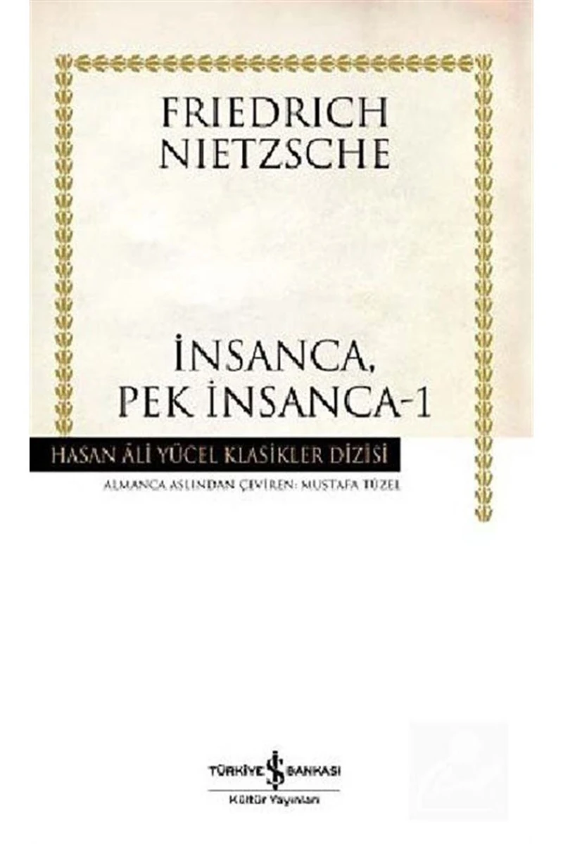 İnsanca, Pek İnsanca - 1 - Özgür Tinliler İçin Bir Kitap-Friedrich Wilhelm Nietzsche
