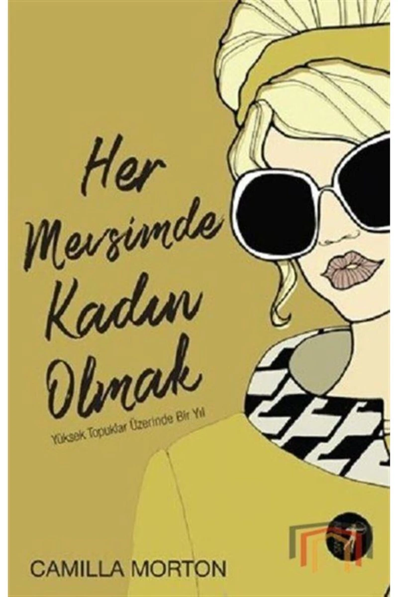  Her Mevsimde Kadın Olmak; Yüksek Topuklar Üzerinde Bir Yıl - Camilla Morton