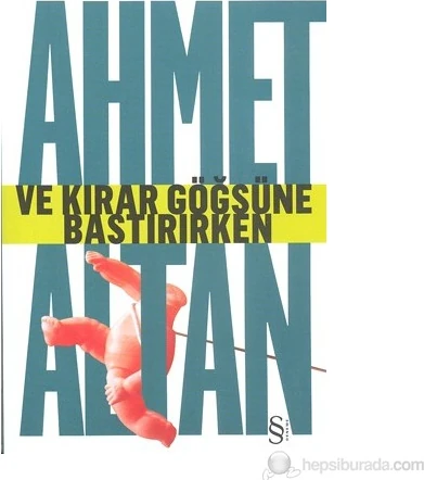 Ve Kırar Göğsüne Bastırırken - Ahmet Altan