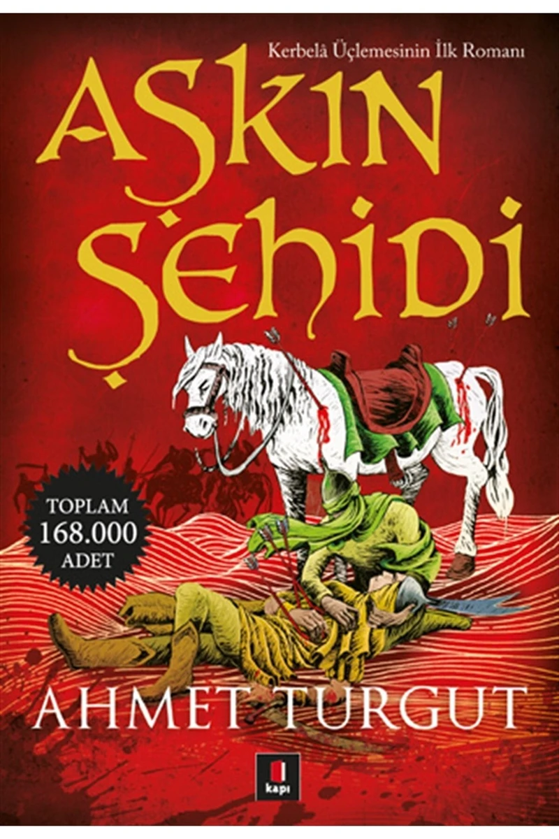 Aşkın Şehidi: Kerbela Serisinin İlk Romanı - Ahmet Turgut