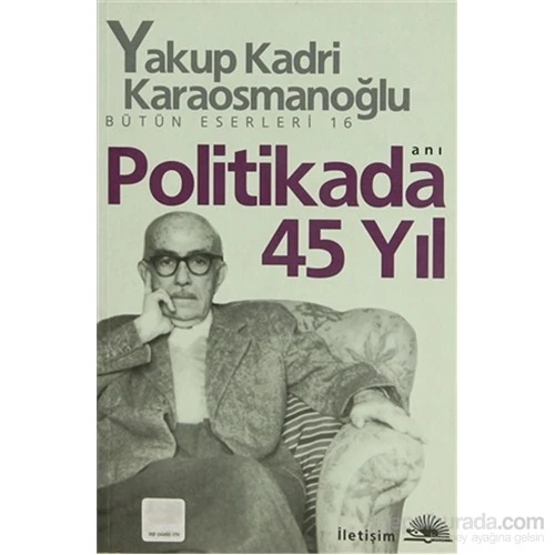 Politikada 45 Yıl - Yakup Kadri Karaosmanoğlu