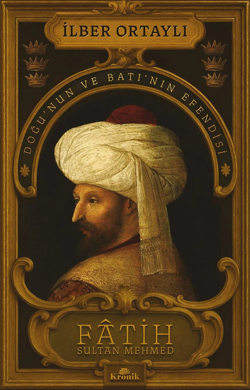 Fatih Sultan Mehmed Doğunun ve Batının Efendisi