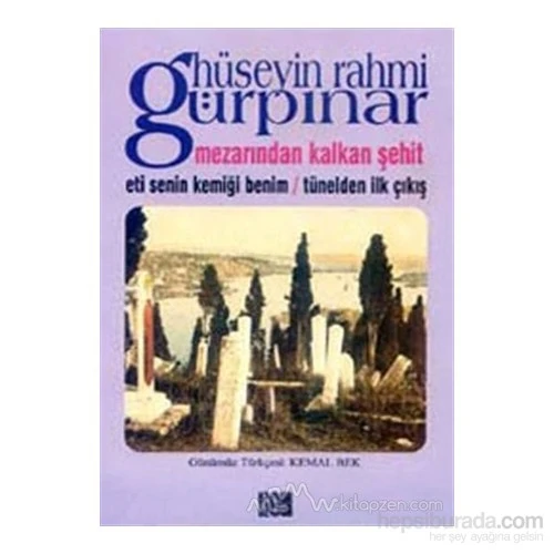 Mezarından Kalkan Şehit Eti Senin Kemiği Benim Tünelden İlk Çıkış-Hüseyin Rahmi Gürpınar