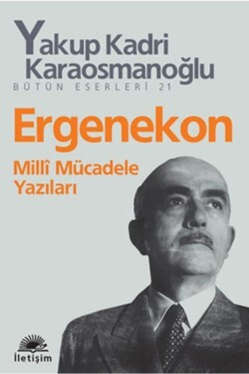 Ergenekon: Milli Mücadele Yazıları kitabı - Yakup Kadri Karaosmanoğlu - İletişim Yayınları