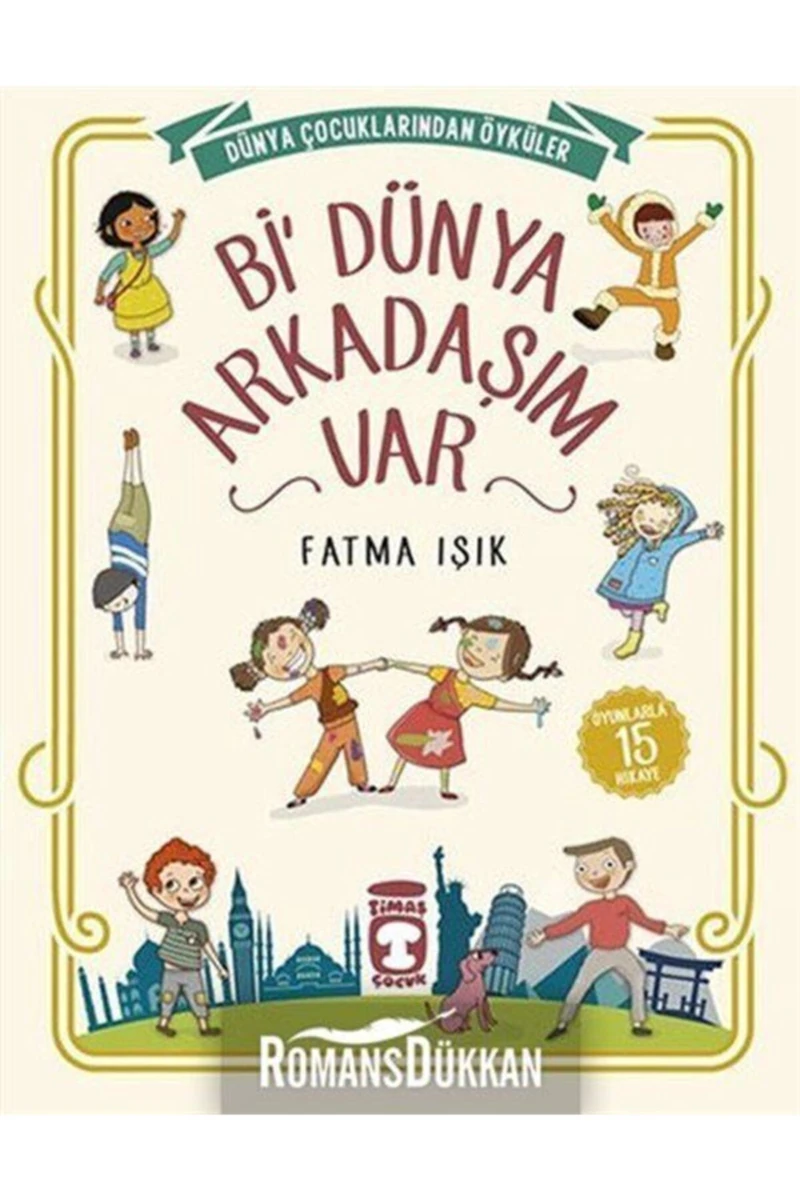 Bi’ Dünya Arkadaşım Var-Fatma Işık